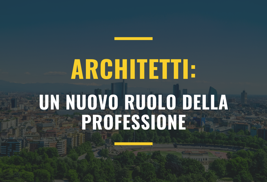 Architetti: un nuovo ruolo della professione