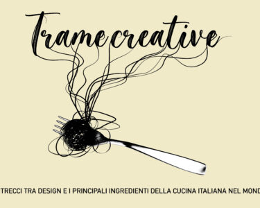 Trame creative: intrecci tra design e i principali elementi della cucina italiana nel mondo