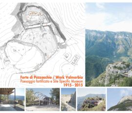 Forte di Pozzacchio/Werk
Valmorbia, Paesaggio
fortificato e Site Specific
Museum 1915/2015
Trambileno, Tn
(Progettisti:
Francesco Collotti, Giacomo Pirazzoli)